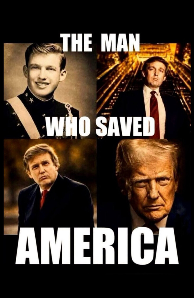 President Donald J. Trump shared a four-photo montage with the text "THE MAN WHO SAVED AMERICA" on Truth Social at Washington D.C.